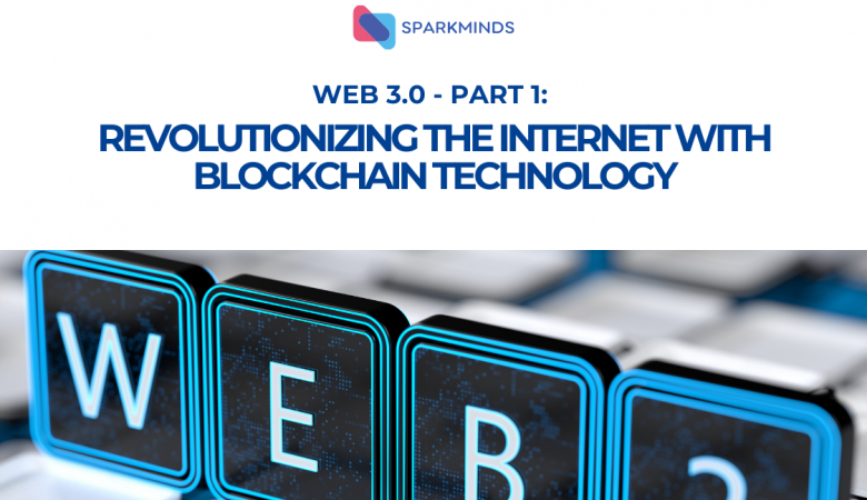 Web 3.0 – Revolutionizing the Internet with Blockchain Technology